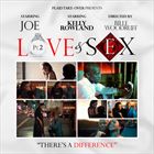 Love And Sex, Pt. 2 (+ Joe)