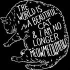 World Is A Beautiful Cat And I Am No Longer Meow Meow Meow