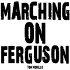 Marching On Ferguson