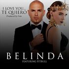I Love You… Te Quiero (+ Belinda)