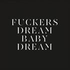 Fuckers / Dream Baby Dream