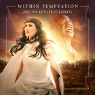 And We Run (+ Within Temptation)