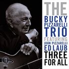 Three For All (+ The Bucky Pizzarelli Trio)