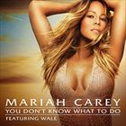 You Dont Know What To Do (+ Mariah Carey)