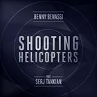 Shooting Helicopters (+ Benny Benassi)