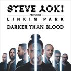 Darker Than Blood (+ Steve Aoki)