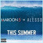 This Summer (+ Maroon 5)