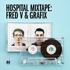Hospital Mixtape: Fred V And Grafix