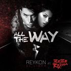 All The Way (+ Reykon)