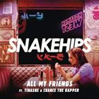All My Friends (+ Snakehips)