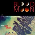 Blood Moon (+ The Many Rivers Ensemble)