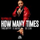 How Many Times (+ DJ Khaled)
