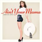 Aint Your Mama
