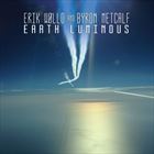Earth Luminous (+ Byron Metcalf)