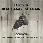 Forever Black America Again (+ Common)