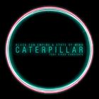 Caterpillar (+ Black Sun Empire)