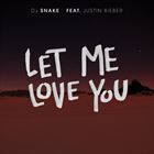 Let Me Love You (+ DJ Snake)