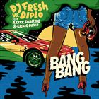 Bang Bang (+ DJ Fresh)