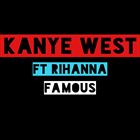 Famous (+ Kanye West)