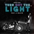 Turn out The Light (+ Cris Cab)
