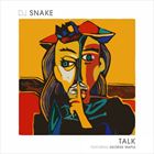 Talk (+ DJ Snake)