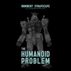 Humanoid Problem (+ Imminent)