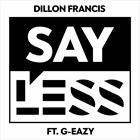Say Less (+ Dillon Francis)