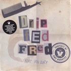 Drip Fed Fred