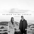 Scared To Be Lonely (+ Martin Garrix)