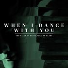 When I Dance With You
