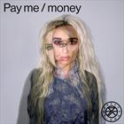 Pay Me / Money
