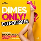 Dimes Only (+ DJ Polique)