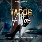 Tacos altos (+ Arcangel)