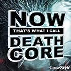 Now Thats What I Call Deathcore