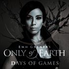 Only Of Earth, Days Of Games