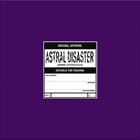 Astral Disaster Sessions Un / Finished Musics