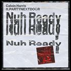 Nuh Ready Nuh Ready (+ Calvin Harris)