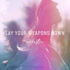 Lay Your Weapons Down