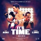 Its Time (+ Steve Aoki)