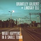 What Happens In A Small Town (+ Brantley Gilbert)
