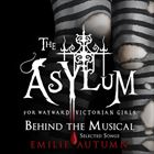 Asylum For Wayward Victorian Girls: Behind The Musical