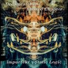 Dreamcatcher: Shared Chapter (+ Static Logic)