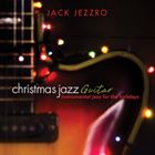 Christmas Jazz Guitar: Instrumental Jazz For The Holidays