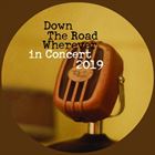 Down The Road Wherever In Concert 2019