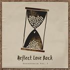 Reflect Love Back Soundtrack Vol. 1