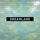 Dreamland (+ Pet Shop Boys)