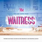 Whats Not Inside: The Lost Songs From Waitress