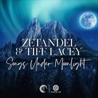 Songs Under Moonlight (+ Zetandel)