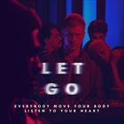 LET GO (Everybody Move Your Body Listen To Your Heart)