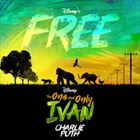 Free (From Disneys The One And Only Ivan)
